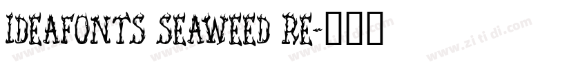 IdeaFonts Seaweed Re字体转换